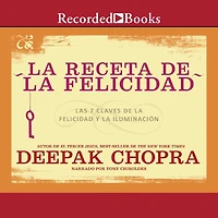 la receta de felicidad: Las siete claves felicidad y iluminacion