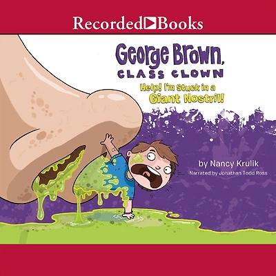 Help! I'm Stuck a Giant Nostril! (George Brown, Class Clown Series #6)