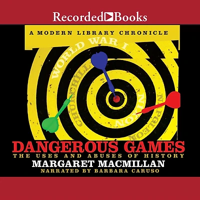 Dangerous Games: The Uses and Abuses of History