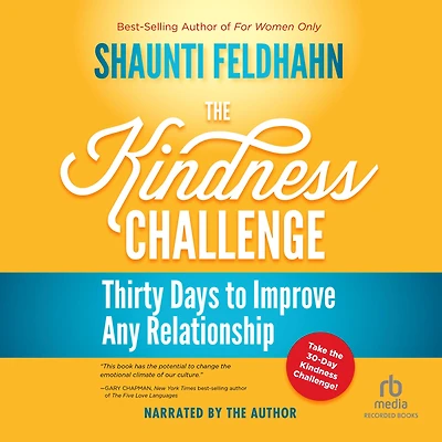 The Kindness Challenge: Thirty Days to Improve Any Relationship