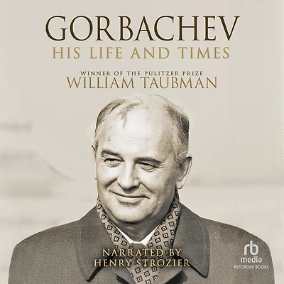 Gorbachev: His Life and Times