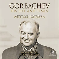 Gorbachev: His Life and Times