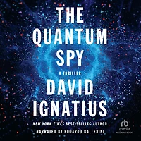 The Quantum Spy: A Thriller