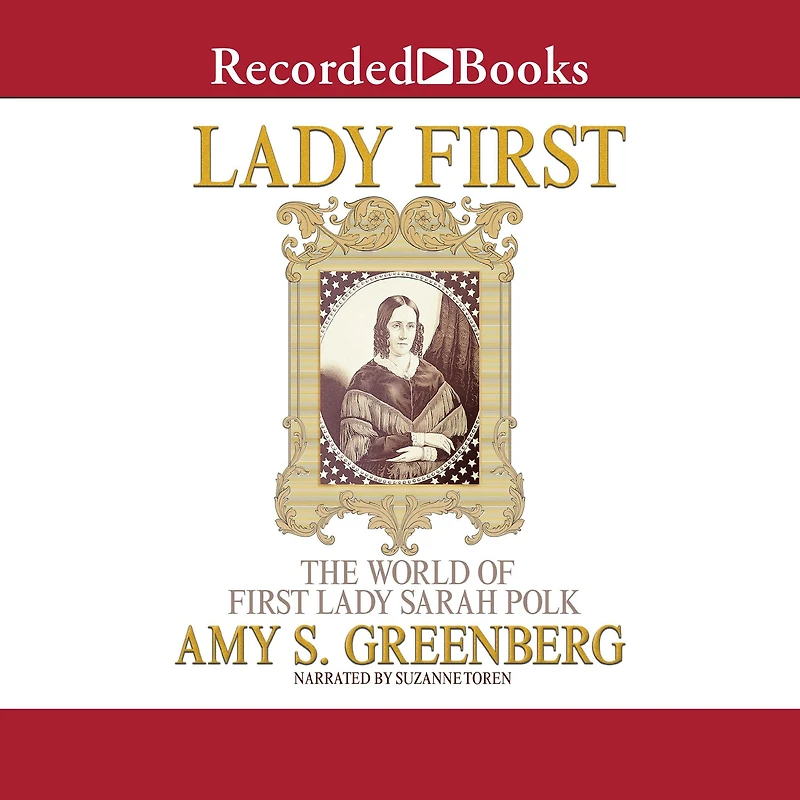 Lady First: The World of First Sarah Polk