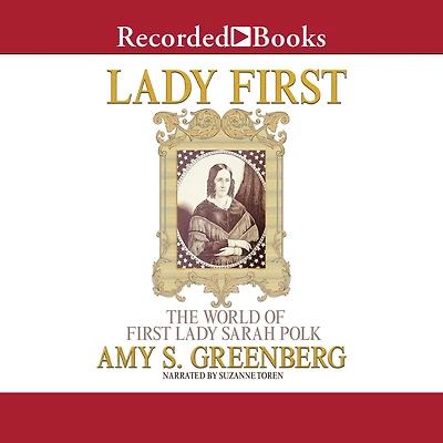 Lady First: The World of First Sarah Polk