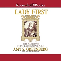 Lady First: The World of First Sarah Polk