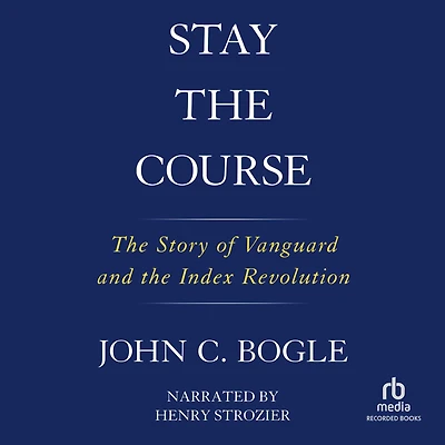Stay the Course: Story of Vanguard and Index Revolution