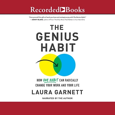 The Genius Habit: How One Habit Can Radically Change Your Work and Life