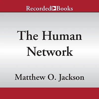 The Human Network: How Your Social Position Determines Power, Beliefs, and Behaviors