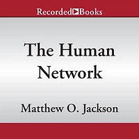 The Human Network: How Your Social Position Determines Power, Beliefs, and Behaviors