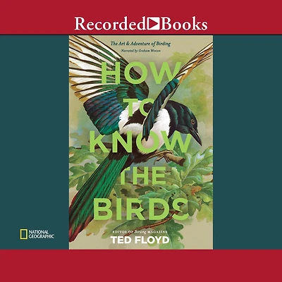 How to Know The Birds: Art and Adventure of Birding