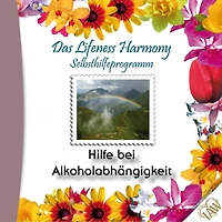 Das Lifeness Harmony Selbsthilfeprogramm: Hilfe bei Alkoholabhängigkeit