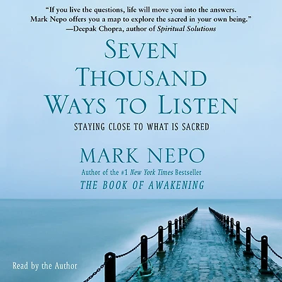 Seven Thousand Ways to Listen: Staying Close What Is Sacred