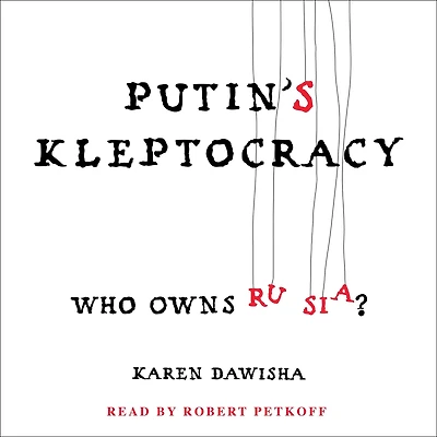 Putin's Kleptocracy: Who Owns Russia?