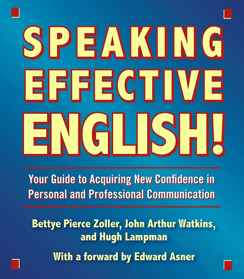 Speaking Effective English!: Your Guide to Acquiring New Confidence In Personal and Professional Communication (Abridged)