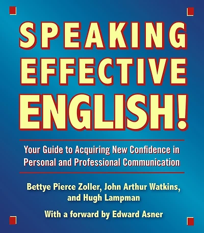 Speaking Effective English!: Your Guide to Acquiring New Confidence In Personal and Professional Communication (Abridged)