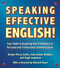 Speaking Effective English!: Your Guide to Acquiring New Confidence In Personal and Professional Communication (Abridged)