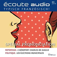 Französisch lernen Audio - Aussprache: Écoute audio 3/14 - Spécial prononciation