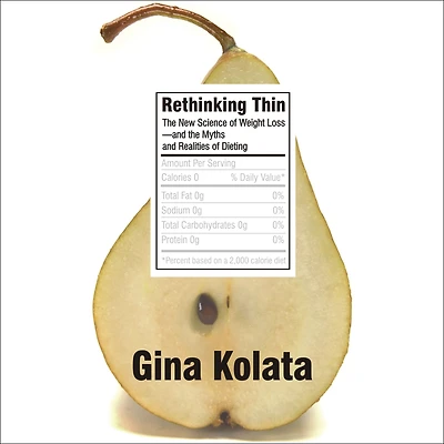 Rethinking Thin: the New Science of Weight Loss---And Myths and Realities Dieting