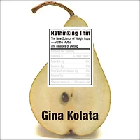 Rethinking Thin: the New Science of Weight Loss---And Myths and Realities Dieting