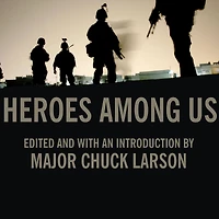 Heroes Among Us: Firsthand Accounts of Combat from America's Most Decorated Warriors Iraq and Afghanistan