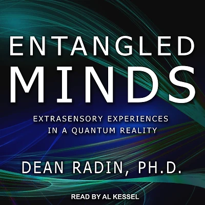 Entangled Minds: Extrasensory Experiences a Quantum Reality