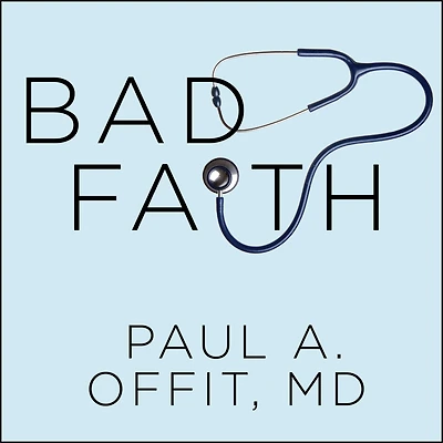 Bad Faith: When Religious Belief Undermines Modern Medicine