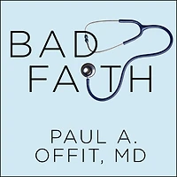 Bad Faith: When Religious Belief Undermines Modern Medicine
