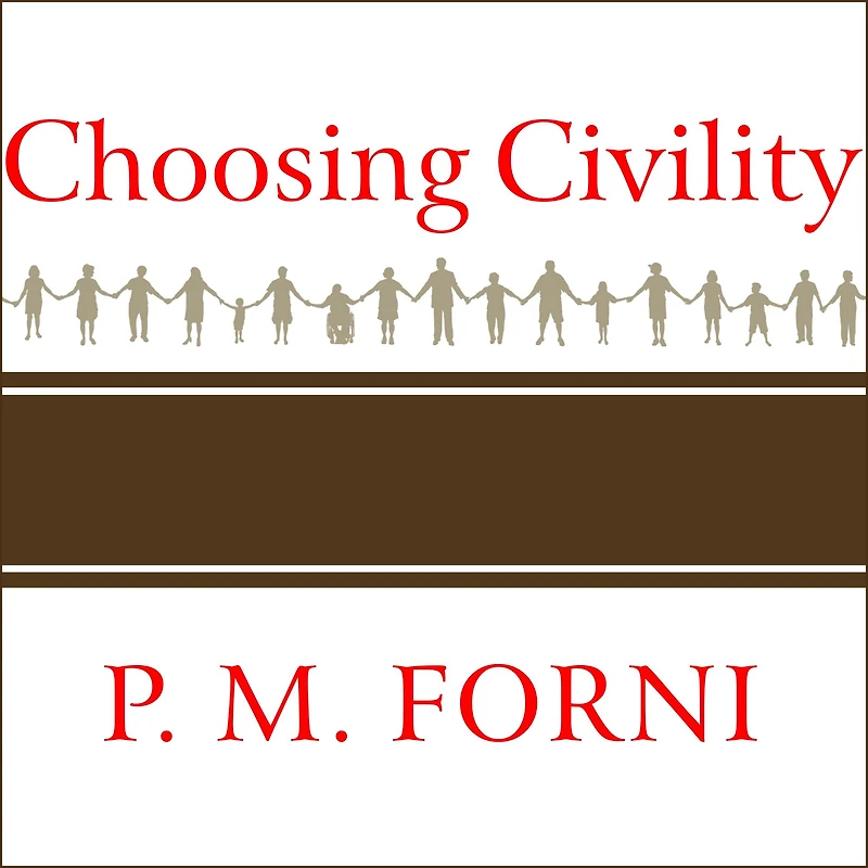 Choosing Civility: The Twenty-five Rules of Considerate Conduct