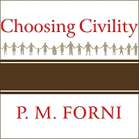 Choosing Civility: The Twenty-five Rules of Considerate Conduct