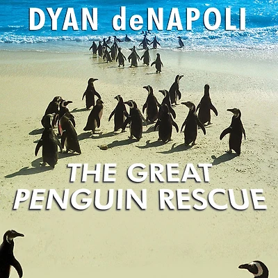 the Great Penguin Rescue: 40,000 Penguins, a Devastating Oil Spill, and Inspiring Story of World's Largest Animal Rescue