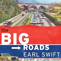 the Big Roads: Untold Story of Engineers, Visionaries, and Trailblazers Who Created American Superhighways