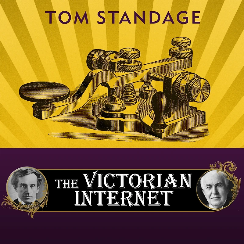 the Victorian Internet: Remarkable Story of Telegraph and Nineteenth Century's On-line Pioneers