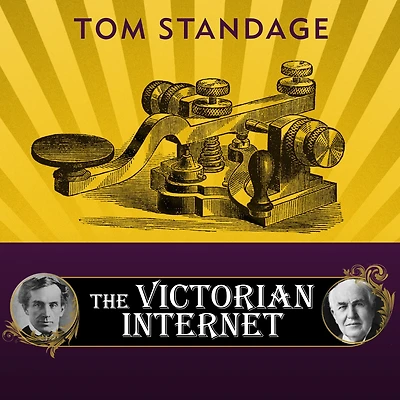 the Victorian Internet: Remarkable Story of Telegraph and Nineteenth Century's On-line Pioneers