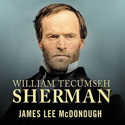 William Tecumseh Sherman: the Service of My Country: A Life