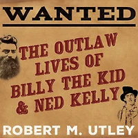 Wanted: the Outlaw Lives of Billy Kid and Ned Kelly