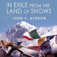 Exile from the Land of Snows: Definitive Account Dalai Lama and Tibet Since Chinese Conquest