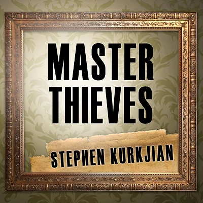 Master Thieves: the Boston Gangsters Who Pulled Off World's Greatest Art Heist