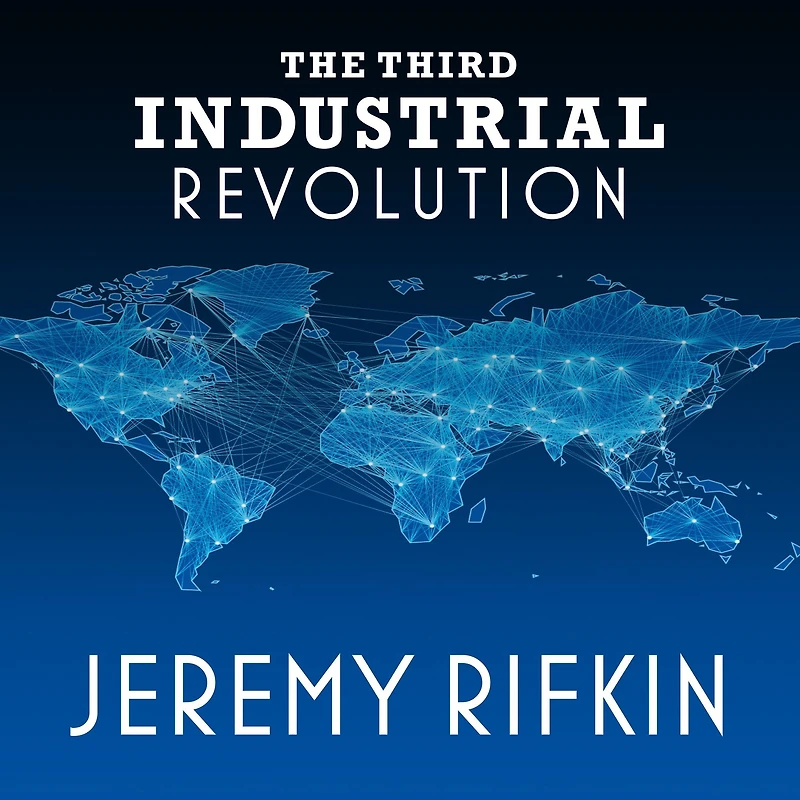 the Third Industrial Revolution: How Lateral Power Is Transforming Energy, Economy, and World