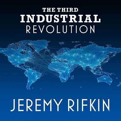 the Third Industrial Revolution: How Lateral Power Is Transforming Energy, Economy, and World