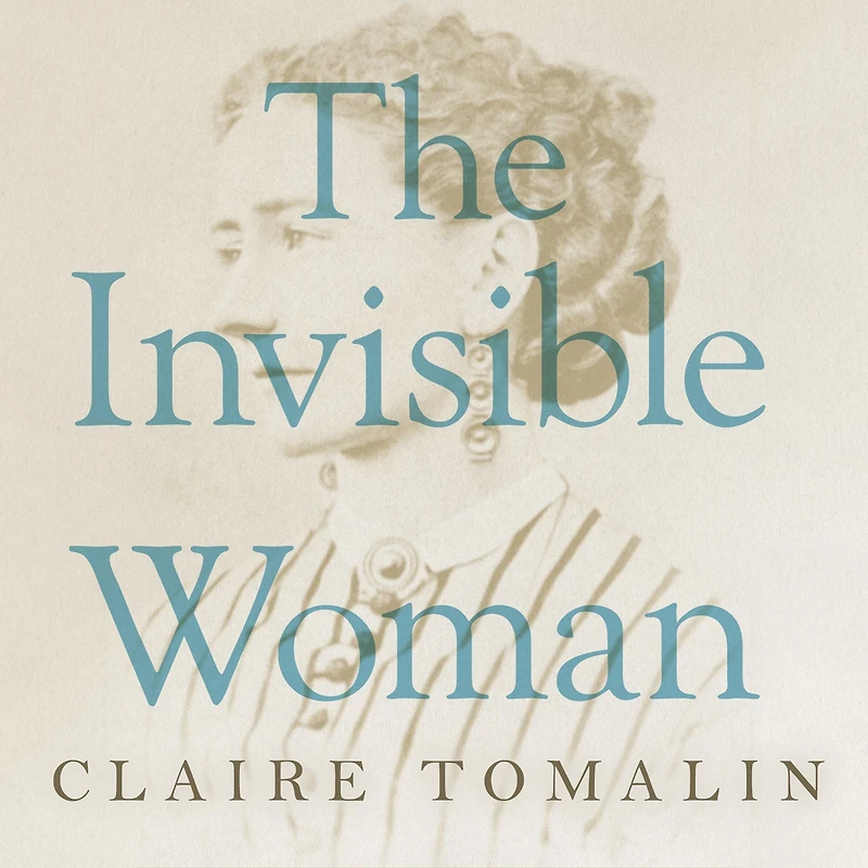 The Invisible Woman: Story of Nelly Ternan and Charles Dickens