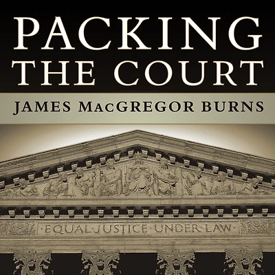 Packing the Court: Rise of Judicial Power and Coming Crisis Supreme Court