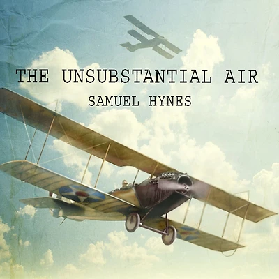 the Unsubstantial Air: American Fliers First World War
