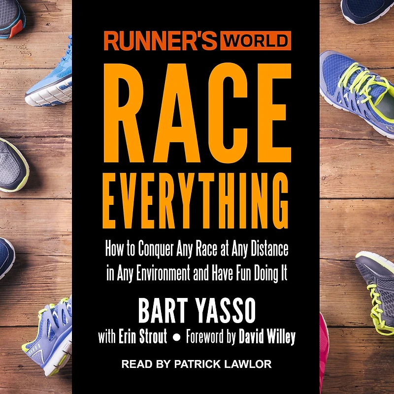 Runner's World Race Everything: How to Conquer Any at Distance Environment and Have Fun Doing It