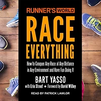 Runner's World Race Everything: How to Conquer Any at Distance Environment and Have Fun Doing It