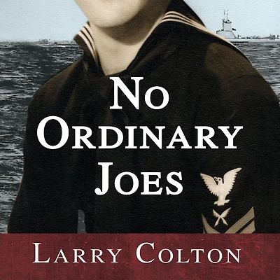 No Ordinary Joes: The Extraordinary True Story of Four Submariners War and Love Life
