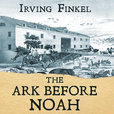 the Ark Before Noah: Decoding Story of Flood