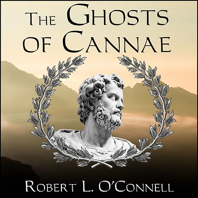 the Ghosts of Cannae: Hannibal and Darkest Hour Roman Republic