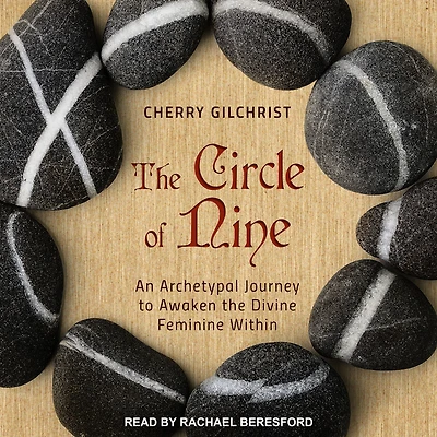 the Circle of Nine: An Archetypal Journey to Awaken Divine Feminine Within