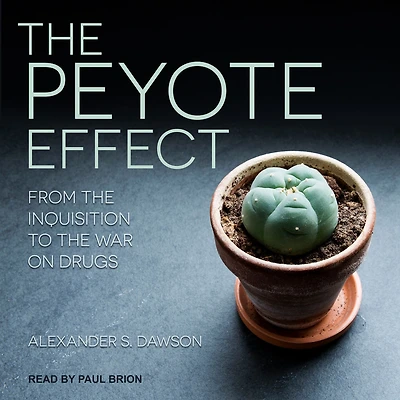 the Peyote Effect: From Inquisition to War on Drugs
